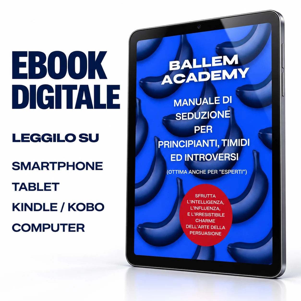 Tablet con la copertina blu del manuale di seduzione BALLEM Academy per principianti, timidi e introversi, con dicitura “Ebook digitale” per smartphone tablet kindle kobo e computer